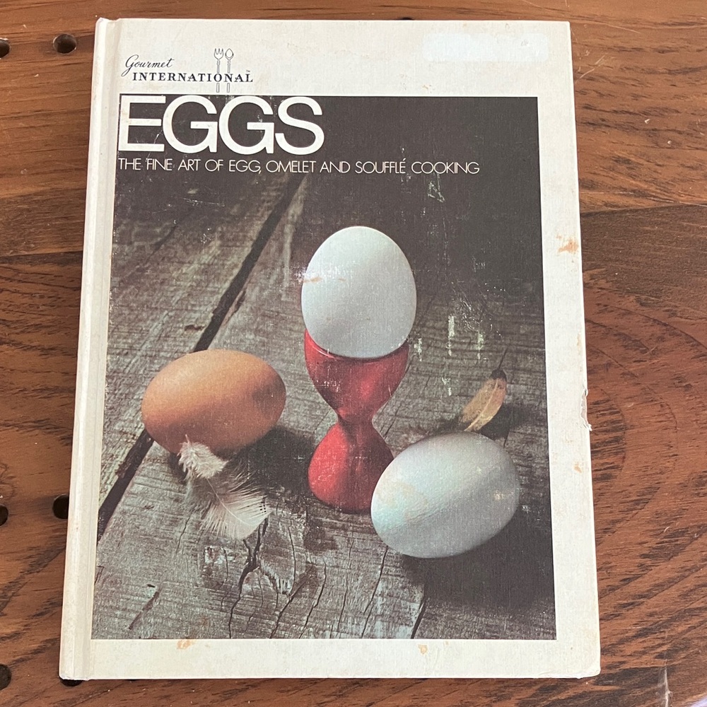 First Edition Eggs: The Fine Art of Egg, Omelet and Soufflé Cooking Book 1970